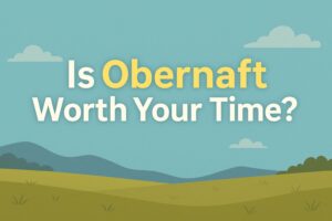 Is Obernaft Worth Your Time