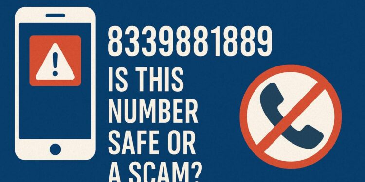 8339881889 Is This Number Safe or a Scam