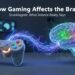 How Gaming Affects the Brain Scookiegeek What Science Really Says